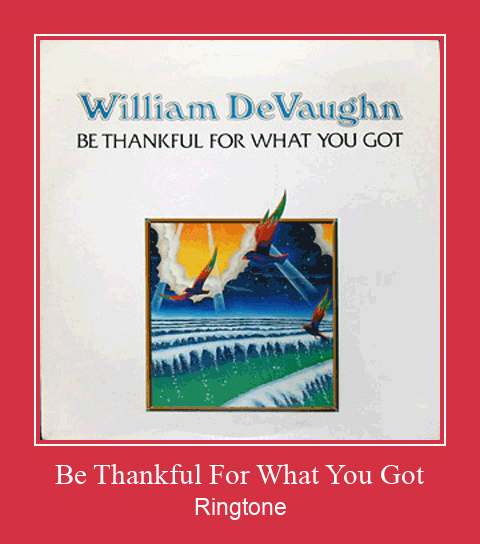 Be Thankful For What You Got Ringtone Download Free