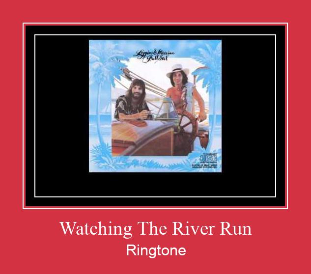 Watching The River Run Рингтоне Бесплатно бесплатно