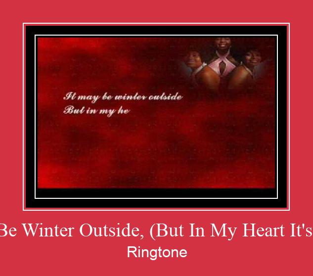 It May Be Winter Outside, (But In My Heart It's Spring) ரிங்டோன் பதிவிறக்க இலவச