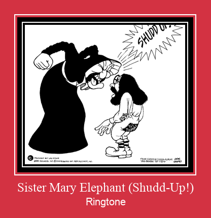 Sister Mary Elephant (Shudd-Up!) రింగ్టోన్ ఉచితంగా డౌన్లోడ్ చేసుకోండి