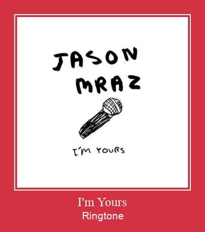 I'm Yours Ringtone Muat turun percuma.