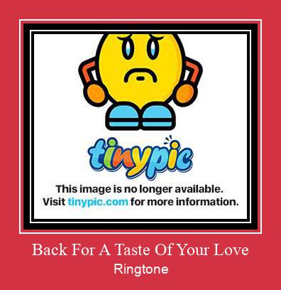 Back For A Taste Of Your Love צלצול הורד חינם