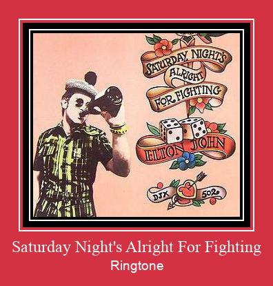 Saturday Night's Alright For Fighting ரிங்டோன் பதிவிறக்க இலவச