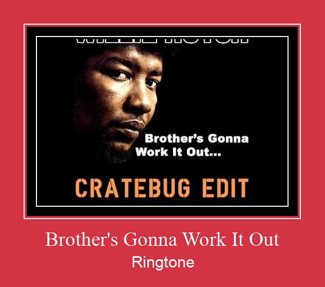 Brother's Gonna Work It Out Ringtone Download Proste.