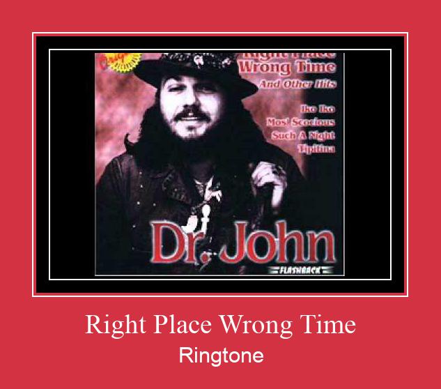 Right Place Wrong Time Nhạc chuông tải miễn phí