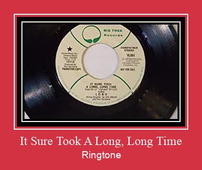 It Sure Took A Long, Long Time Ringtone Muat turun percuma.