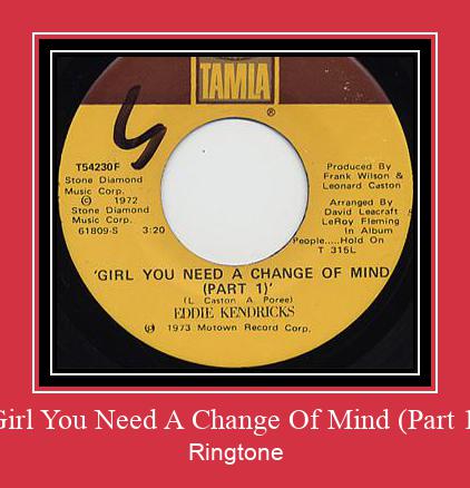 Girl You Need A Change Of Mind (Part 1) ರಿಂಗ್ಟೋನ್ ಡೌನ್ಲೋಡ್ ಉಚಿತ