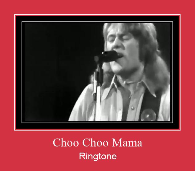 Choo Choo Mama Ringetone Download GRATIS.