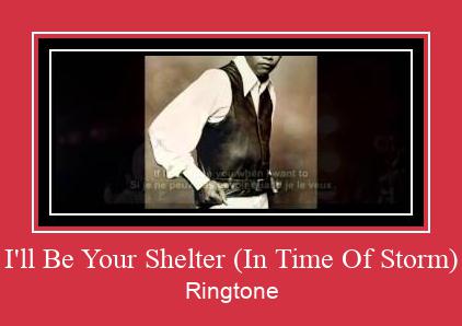 I'll Be Your Shelter (In Time Of Storm) Ringtone Download Free