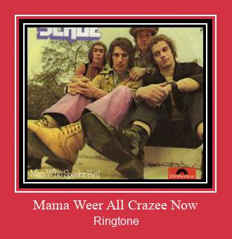 Mama Weer All Crazee Now Ringtone allalaadimine tasuta