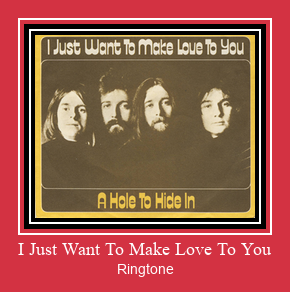 I Just Want To Make Love To You Ringtone Download pulsuz