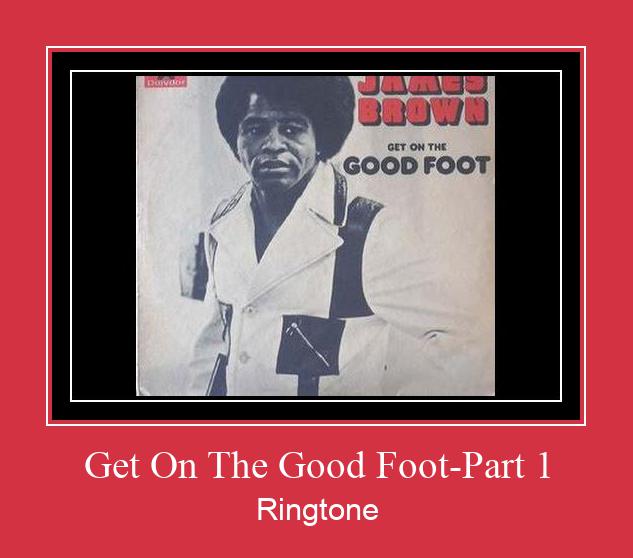 Get On The Good Foot-Part 1 צלצול הורד חינם