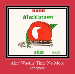 Ain't Wastin' Time No More Ringtone Завантажити безкоштовно