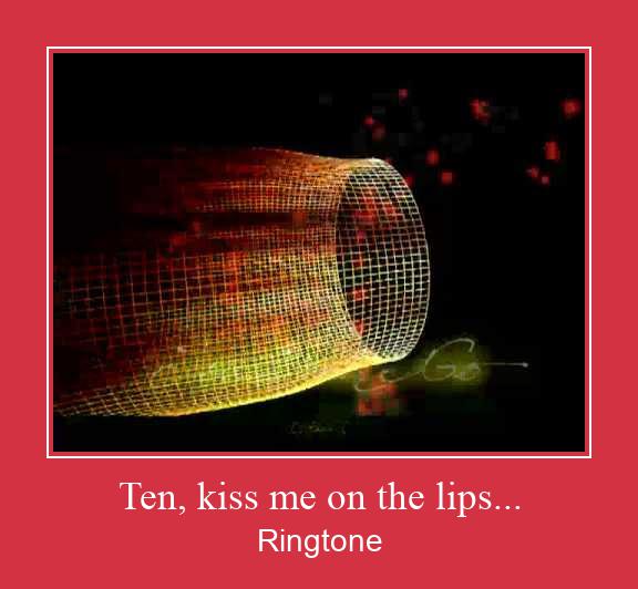 Ten, Kiss Me On The Lips...  Ringtone Download Free