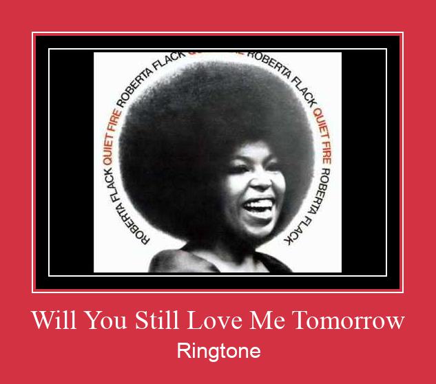 Will You Still Love Me Tomorrow রিংটোন বিনামূল্যে ডাউনলোড করুন