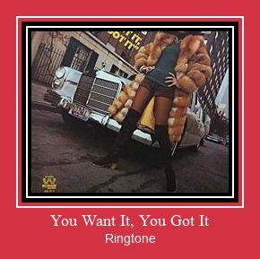 You Want It, You Got It Ringtone تنزيل مجاني
