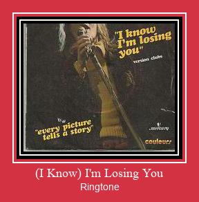 (I Know) I'm Losing You Ringtone Download Besplatno