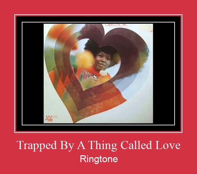 Trapped By A Thing Called Love Ringtone Download Free