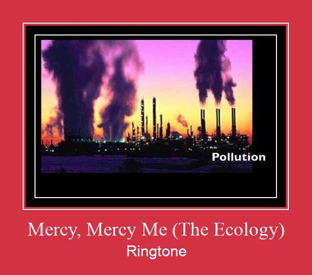 Mercy, Mercy Me (The Ecology) ರಿಂಗ್ಟೋನ್ ಡೌನ್ಲೋಡ್ ಉಚಿತ