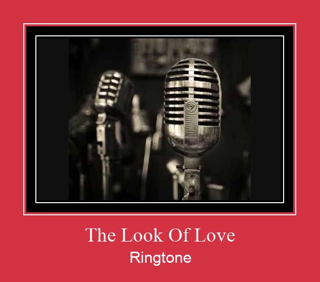 The Look Of Love Ringtone Download pulsuz