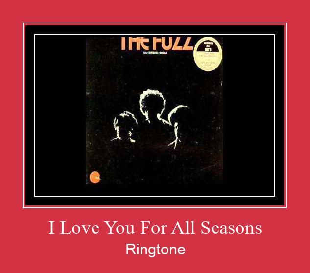 I Love You For All Seasons Ringtone Muat turun percuma.