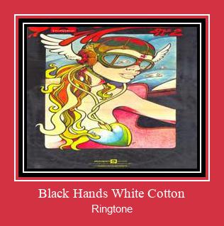 Black Hands White Cotton Ringtone Muat turun percuma.