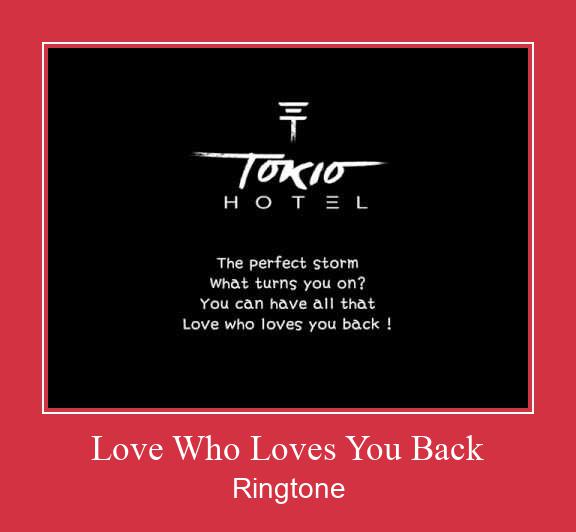 Love Who Loves You Back  Ringtone allalaadimine tasuta