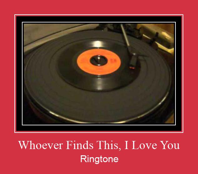 Whoever Finds This, I Love You Klingelton kostenlos downloaden.