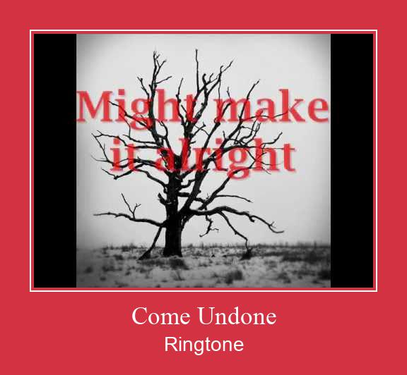 Come Undone Ringtone allalaadimine tasuta