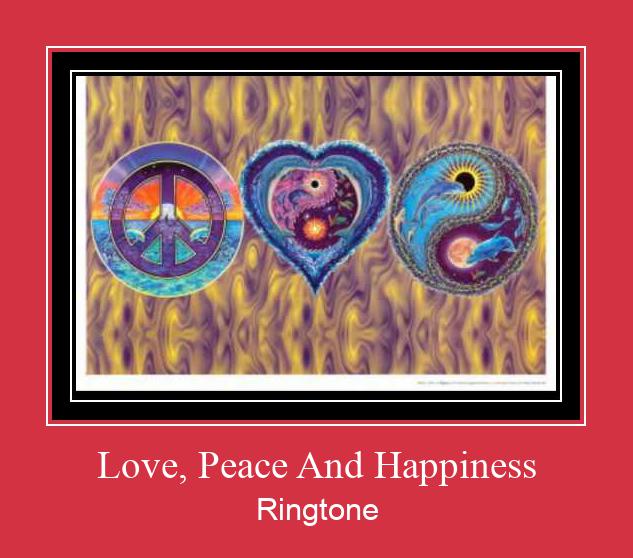 Love, Peace And Happiness রিংটোন বিনামূল্যে ডাউনলোড করুন