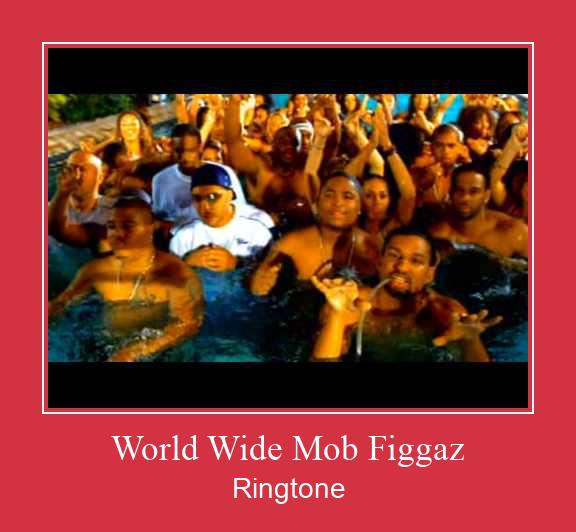 World Wide Mob Figgaz రింగ్టోన్ ఉచితంగా డౌన్లోడ్ చేసుకోండి