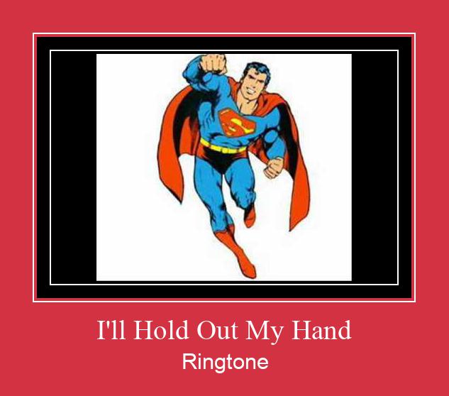 I'll Hold Out My Hand Ringtone allalaadimine tasuta