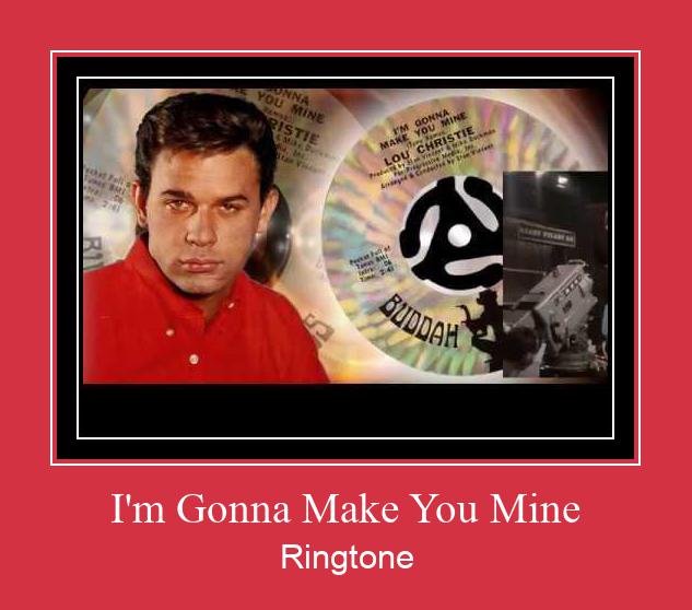 I'm Gonna Make You Mine ரிங்டோன் பதிவிறக்க இலவச