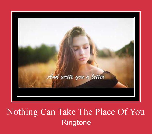 Nothing Can Take The Place Of You ดาวน์โหลดริงโทนฟรี