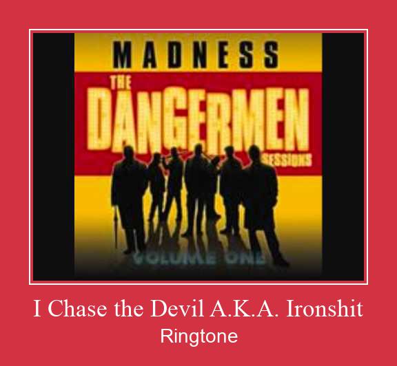 I Chase The Devil A.K.A. Ironshit ดาวน์โหลดริงโทนฟรี