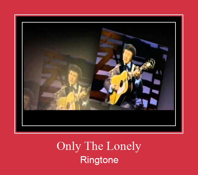 Only The Lonely Ringtone allalaadimine tasuta
