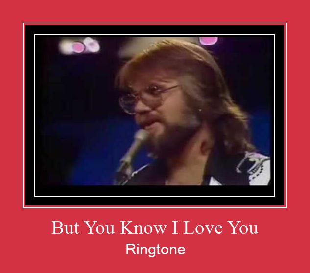 But You Know I Love You Ringtone Download Free