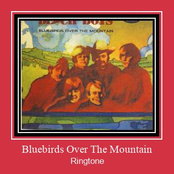 Bluebirds Over The Mountain ರಿಂಗ್ಟೋನ್ ಡೌನ್ಲೋಡ್ ಉಚಿತ