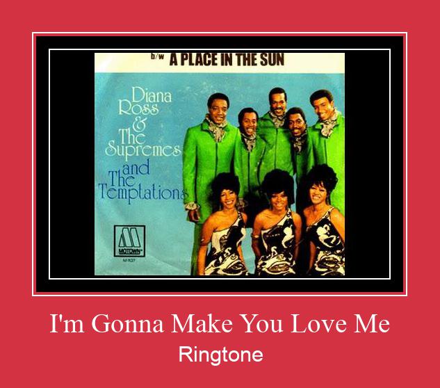 I'm Gonna Make You Love Me Ringtone allalaadimine tasuta