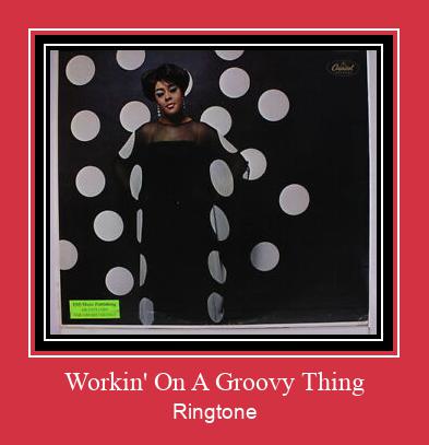 Workin' On A Groovy Thing ரிங்டோன் பதிவிறக்க இலவச