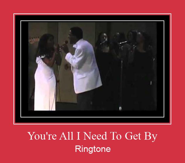 You're All I Need To Get By צלצול הורד חינם