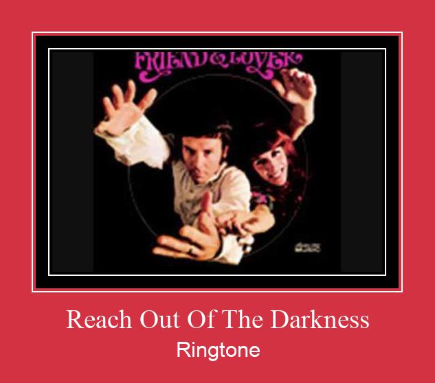 Reach Out Of The Darkness Ringtone Download pulsuz
