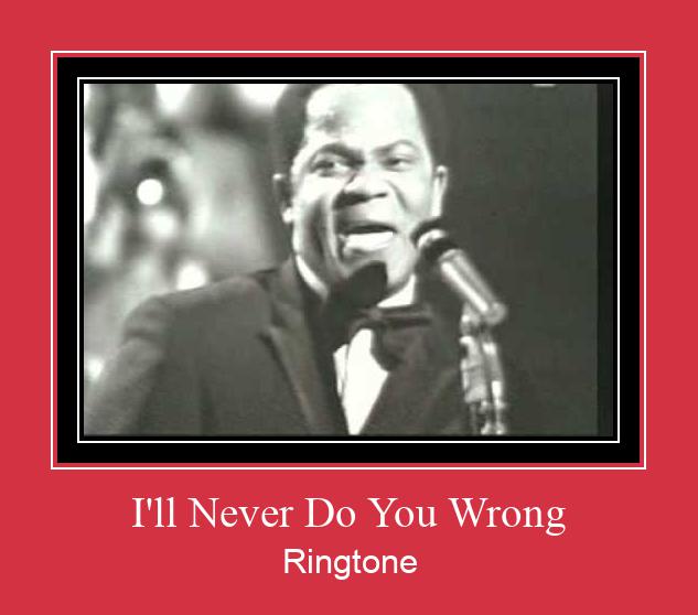 I'll Never Do You Wrong Ringtone Muat turun percuma.