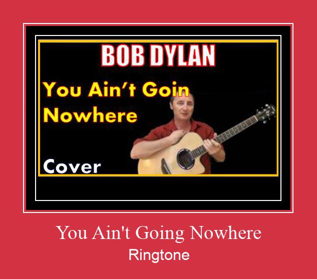 You Ain't Going Nowhere Tono de llamada gratis
