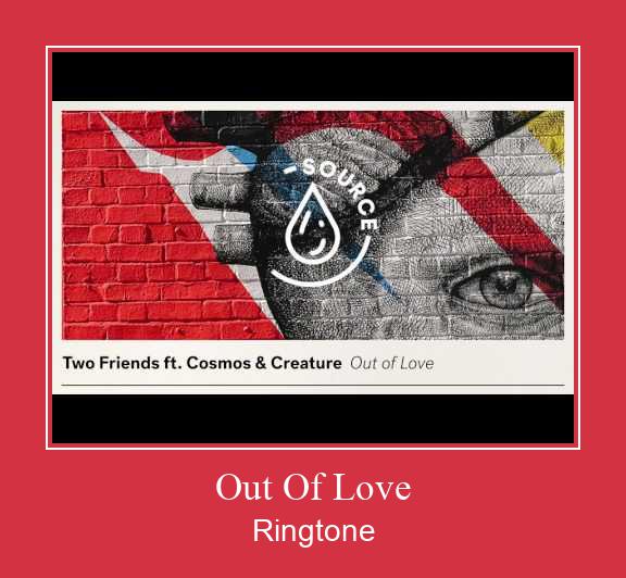 Out Of Love Ringtone allalaadimine tasuta