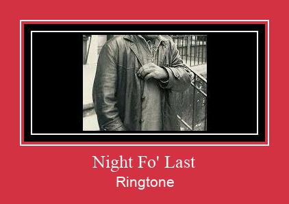 Night Fo' Last Рингтоне Бесплатно бесплатно