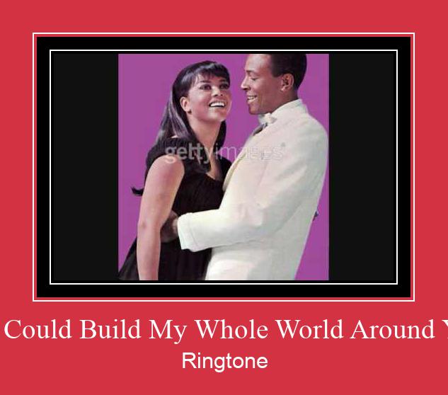 If I Could Build My Whole World Around You ರಿಂಗ್ಟೋನ್ ಡೌನ್ಲೋಡ್ ಉಚಿತ