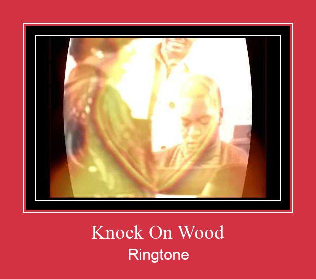Knock On Wood Ringtone Muat turun percuma.
