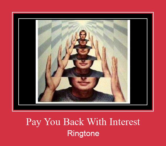 Pay You Back With Interest Suoneria Download gratuito.