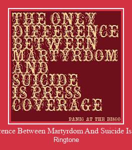 The Only Difference Between Martyrdom And Suicide Is Press Coverage ರಿಂಗ್ಟೋನ್ ಡೌನ್ಲೋಡ್ ಉಚಿತ